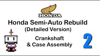 Detailed Version Honda SemiAuto or Pitbike Engine Rebuild Part 2 Crankshaft and Case Assembly [upl. by Ielak]