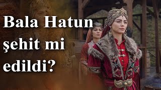 Bala Hatun şehit mi edildi [upl. by Irrej]