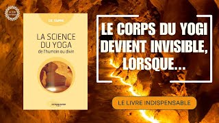 LA SCIENCE DU YOGA  Devenir invisible  IK TAIMNI [upl. by Ynney411]