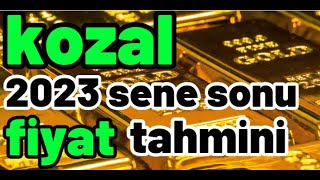 KOZAL 2023 SENE SON FİYAT TAHMİNİ [upl. by Anafetse724]