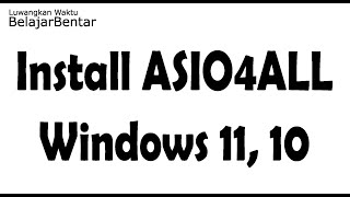 Cara Install ASIO ASIO4ALL Untuk Windows 11 Windows 10 [upl. by Eitsyrk]