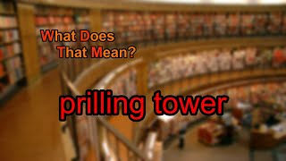 What does prilling tower mean [upl. by Hillhouse117]