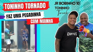 TONINHO TORNADO FEZ UMA PEGADINHA COM MAINHA [upl. by Elegna]