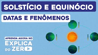 SOLSTÍCIO E EQUINÓCIO datas e fenômenos  Geografia  Explica do Zero  Prof Eduardo [upl. by Brennen]