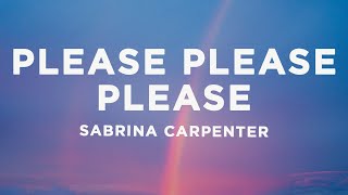 Sabrina Carpenter  Please Please Please Lyrics [upl. by Nnairol926]