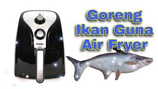 CARA GORENG IKAN GUNA AIR FRYER SIMPLE [upl. by Enirehtac]