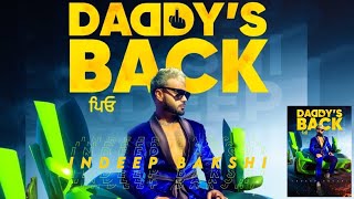 Indeep Bakshi  Daddys Back Official Music Video  Celebrating 10 years  New Punjabi Song 2024 [upl. by Kissel323]