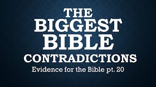 Biggest Bible Contradictions Evidence for the Bible pt20 [upl. by Haliehs969]