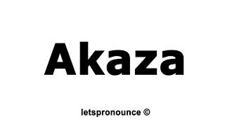 How to Pronounce Akaza [upl. by Novanod]