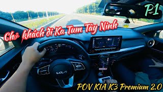 POV KIA K3 Premium Chở khách đi Ka Tum Tây Ninh  Đi có 200 Km mà đi qua 4 tỉnh  P1 [upl. by Oiraved810]