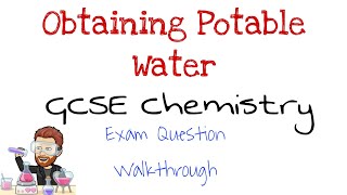 Obtaining Potable Water  Exam Question Walkthrough  GCSE Chemistry  Combined Science [upl. by Arrio842]