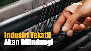 Industri Tekstil Akan Diberi Perlindungan Kontan News [upl. by Seni641]