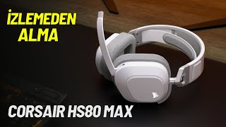 Bu Videoyu İzlemeden Corsair HS80 Max ALMA   Corsair HS80 MAX Wireless İnceleme [upl. by Bili]