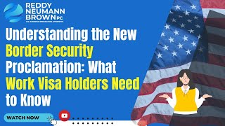 Understanding the New Border Security Proclamation What Work Visa Holders Need to Know [upl. by Gorlicki788]