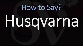 How to Pronounce Husqvarna CORRECTLY [upl. by Rozina305]