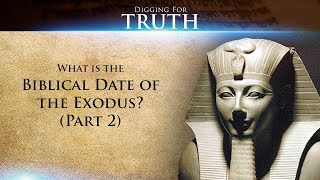 What is the Biblical Date of the Exodus Part Two Digging for TruthEpisode 42 [upl. by Latsyrcal951]