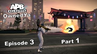 APB Reloaded Gameplay  OSMAW  Episode 3 Part 1 of 3 [upl. by Hseyaj]