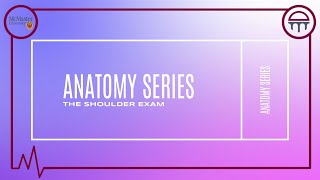 Anatomy Series – The Shoulder Exam [upl. by Ardnac794]