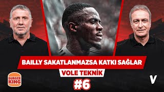 Bailly sakatlanmazsa ligin en kaliteli stoperlerinden biri olur  Ã–nder amp Metin  VOLE Teknik 6 [upl. by Armanda]