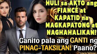 HULI SA AKTO ANG FIANCÉ AT KAPATID NA TAKSILGANITO ANG GANTI NG PINAGTAKSILAN [upl. by Manton284]