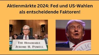 Aktienmärkte 2024 Fed und USWahlen als entscheidende Faktoren Videoausblick [upl. by Nevart]