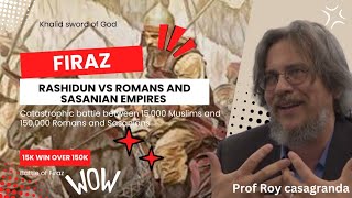 Historic Battle of Firaz Rashidun Warriors vs Romans and Sasanians  Prof Roy Casagranda [upl. by Frame209]