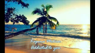 Kapena Mokiao Addicted to you [upl. by Naruq314]