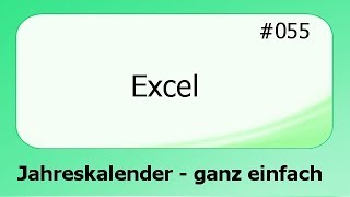 Excel 055 Jahreskalender  ganz einfach deutsch [upl. by Aerbas860]