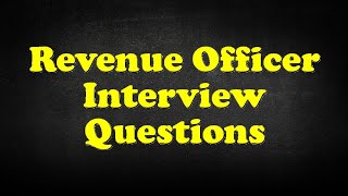 Revenue Officer Interview Questions [upl. by Petula702]