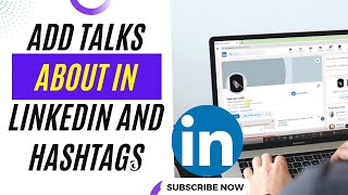 How to Add Talks About in LinkedIn and Hashtags [upl. by Rew]