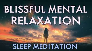 Blissful Sleep Meditation Relax Your Mind Stop Overthinking and Fall Asleep Quickly [upl. by Douty839]