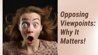 Addressing Opposing Viewpoints Why It Matters [upl. by Oralie16]