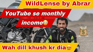 WildLense by Abrar bhai ki YouTube se monthly income 😳  wah dill khush kr dia😍 [upl. by Eznyl754]