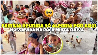 FAMÍLIA REUNIDA COLOCANDO A CASA EM ORDEM NOSSA VIDA NA ROÇA CHUVA E MUITO MAISSÓ ALEGRIA E MAIS [upl. by Anitsirt]