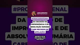 Dicas Prof Gi  Da decisão de impronúncia e de absolvição sumária cabe recurso de apelação [upl. by Eirised449]