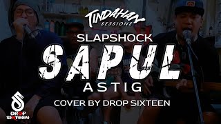 Sapul Astig  Slapshock  Drop Sixteen Cover [upl. by Einnoj]