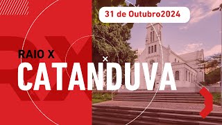 RAIO X CATANDUVA  31 OUTUBRO DE 2024 [upl. by Anaiv]