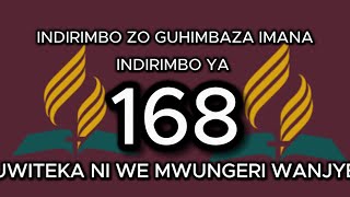 168 UWITEKA NI WE MWUNGERI WANJYE INDIRIMBO YA 168 MUNDIRIMBO ZO GUHIMBAZA IMANA RWANDAN LYRICS [upl. by Aleusnoc]