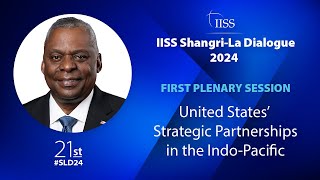 IISS ShangriLa Dialogue 2024  Plenary 1 United States’ Strategic Partnerships in the IndoPacific [upl. by Nahum]