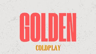 Coldplay  Golden Lyrics [upl. by Naesyar]