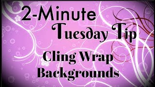 Cling Wrap Backgrounds  2Minute Tuesday Tip [upl. by Rodney]