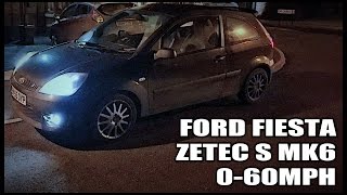 Ford Fiesta Zetec S MK6  060MPH Acceleration [upl. by Ennovyhc239]