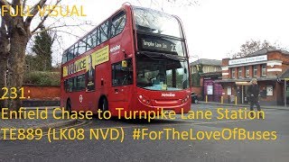 FULL ROUTE VISUAL  London Bus Route 231 Enfield Chase to Turnpike Lane  TE889 [upl. by Anatnahs891]