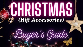 CHRISTMAS HiFi ACCESSORIES BUYERS GUIDE INC SOUNDECK PHILE KNOSTI GLORIOUS amp MA RECORDINGS [upl. by Tesil49]