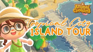 MY COMPLETED TROPICAL CITY ISLAND TOUR🌴  Animal Crossing New Horizons [upl. by Atiraj286]