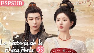 【Sub Español】EP59🥰 La Historia de la Chica Perla  Zhao Lusi  Liu Yuning [upl. by Ydna]