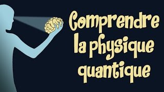 Comprendre la physique quantique [upl. by Arammahs]