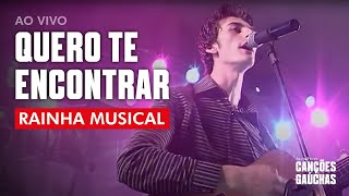 QUERO TE ENCONTRAR  RAINHA MUSICAL AO VIVO  FESTIVAL DE BANDAS GAÚCHAS [upl. by Silverman285]