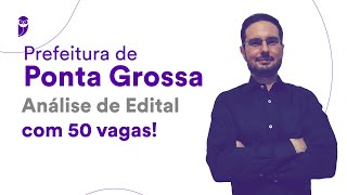 Prefeitura de Ponta Grossa Análise de edital com 50 vagas [upl. by Erdied]