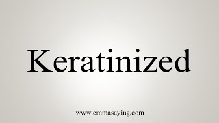 How To Say Keratinized [upl. by Sato]